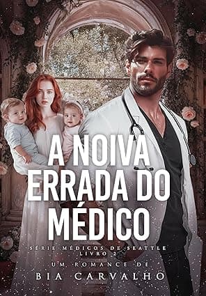 A Noiva Errada do Médico - Grátis Pelo Kindle