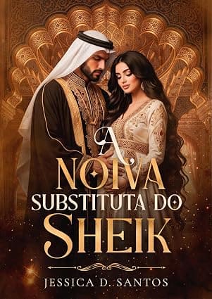 A Noiva Substituta do Sheik - Grátis Pelo Kindle