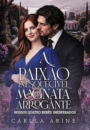 A Paixão Inesquecível do Magnata Arrogante: Nossos Quatro Bebês Inesperados - Grátis Pelo Kindle