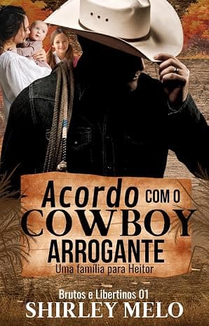 ACORDO COM O COWBOY ARROGANTE : Uma família para Heitor - Grátis Pelo Kindle