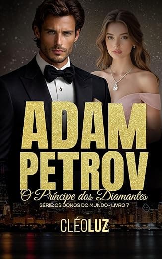 ADAM PETROV – O PRÍNCIPE DOS DIAMANTES - Grátis Pelo Kindle