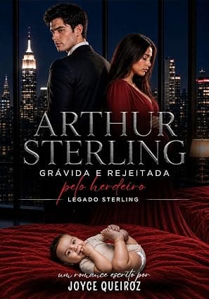 ARTHUR STERLING: Grávida e Rejeitada Pelo Herdeiro - Grátis Pelo Kindle