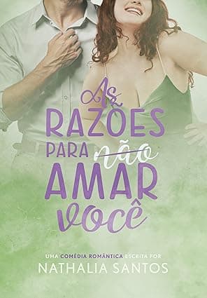 As Razões Para Não Amar Você - Grátis Pelo Kindle