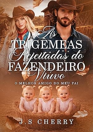 As Trigêmeas Rejeitadas do Fazendeiro Viúvo : O melhor amigo do meu pai - Grátis Pelo Kindle