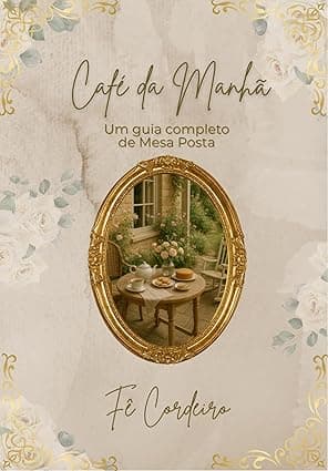 Café da Manhã: Um Guia Completo de Mesa Posta - Grátis Pelo Kindle
