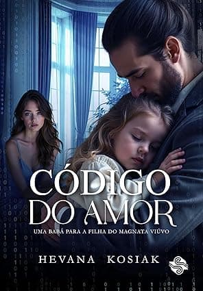 CÓDIGO DO AMOR: Uma Babá para a Filha do Magnata Viúvo - Grátis Pelo Kindle