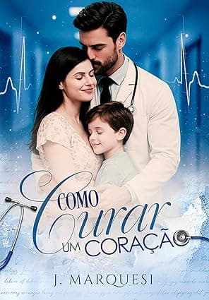 Como Curar um Coração - Grátis Pelo Kindle