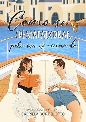 Como Se (Des)Apaixonar Pelo Seu Ex-Marido - Grátis Pelo Kindle