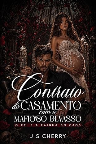 Contrato de Casamento com o Mafioso Devasso: O Rei e a Rainha do Caos - Grátis Pelo Kindle