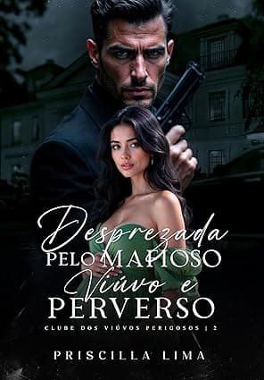 Desprezada pelo Mafioso Viúvo e Perverso - Grátis Pelo Kindle
