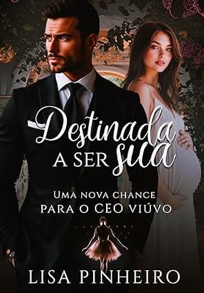 Destinada a ser sua: Uma Nova Chance Para o CEO Viúvo - Grátis Pelo Kindle
