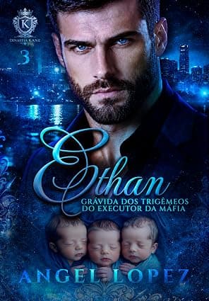 ETHAN – GRÁVIDA DOS TRIGÊMEOS DO EXECUTOR DA MÁFIA - Grátis Pelo Kindle