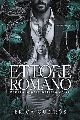 ETTORE ROMANO- DOMINADA PELO MAFIOSO CRUEL - Grátis Pelo Kindle