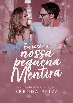Eu Você e a Nossa Pequena Mentira - Grátis Pelo Kindle
