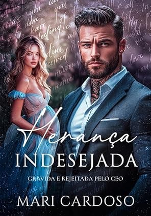 Herança Indesejada: Grávida e Rejeitada Pelo CEO - Grátis Pelo Kindle