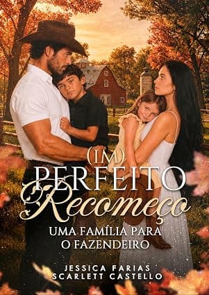 (IM) PERFEITO RECOMEÇO: UMA FAMÍLIA PARA O FAZENDEIRO - Grátis Pelo Kindle