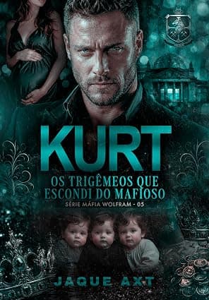 KURT: Os Trigêmeos que escondi do mafioso - Grátis Pelo Kindle