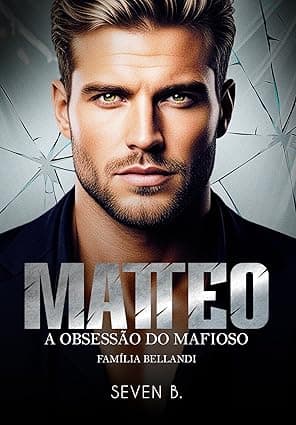 Matteo: A Obsessão do Mafioso - Grátis Pelo Kindle