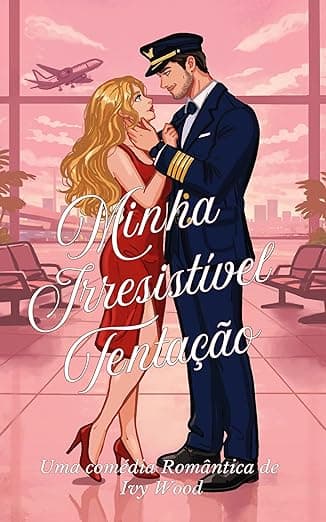 Minha Irresistível Tentação - Grátis Pelo Kindle