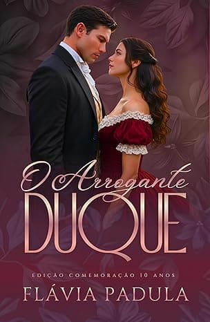 O Arrogante Duque: Edição Comemoração 10 anos - Grátis Pelo Kindle