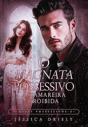 O Magnata Possessivo – A Camareira Proibida - Grátis Pelo Kindle