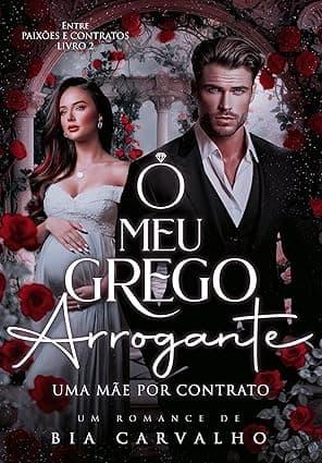 O Meu Grego Arrogante: Uma Mãe por Contrato - Grátis Pelo Kindle
