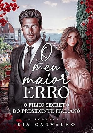 O Meu Maior Erro: O Filho Secreto do Presidente Italiano - Grátis Pelo Kindle