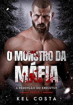 O MONSTRO DA MÁFIA: A Redenção do Executor - Grátis Pelo Kindle