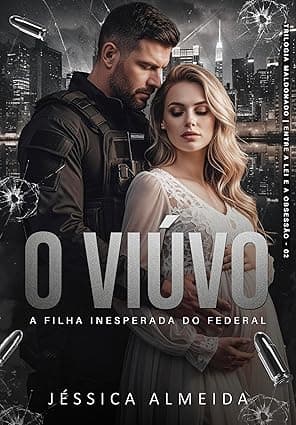 O VIÚVO : A Filha Inesperada do Federal - Grátis Pelo Kindle
