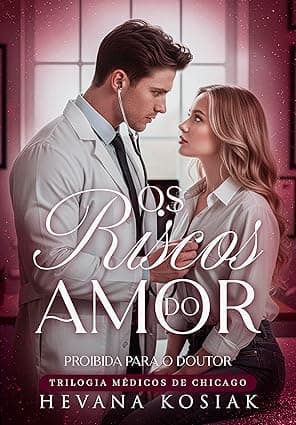 OS RISCOS DO AMOR: PROIBIDA PARA O DOUTOR - Grátis Pelo Kindle