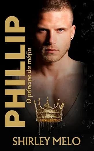 PHILLIP : O PRÍNCIPE DA MÁFIA - Grátis Pelo Kindle
