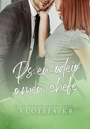 PS: EU ODEIO O MEU CHEFE - Grátis Pelo Kindle