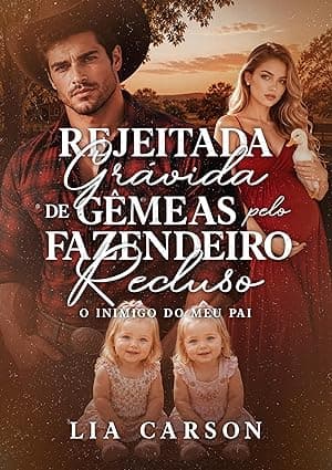 Rejeitada Grávida de Gêmeas pelo Fazendeiro Recluso: O Inimigo do meu Pai - Grátis Pelo Kindle