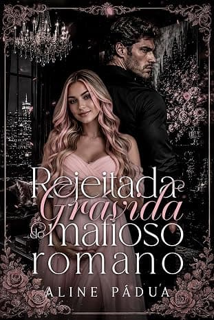 REJEITADA & GRÁVIDA DO MAFIOSO ROMANO - Grátis Pelo Kindle