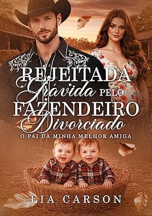 Rejeitada Grávida Pelo Fazendeiro Divorciado - Grátis Pelo Kindle
