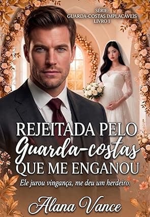 Rejeitada pelo guarda-costas que me enganou - Grátis Pelo Kindle