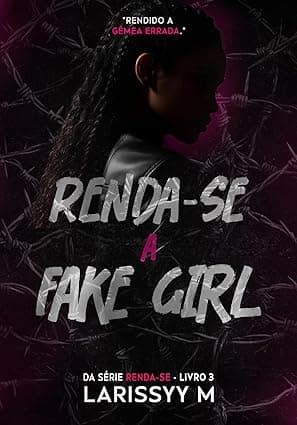 Renda-se a Fake Girl - Grátis Pelo Kindle