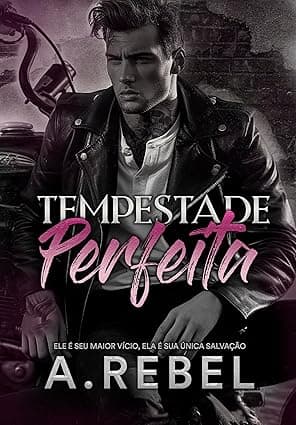 Tempestade Perfeita: ele é o seu maior vício ela é a sua única salvação. - Grátis Pelo Kindle