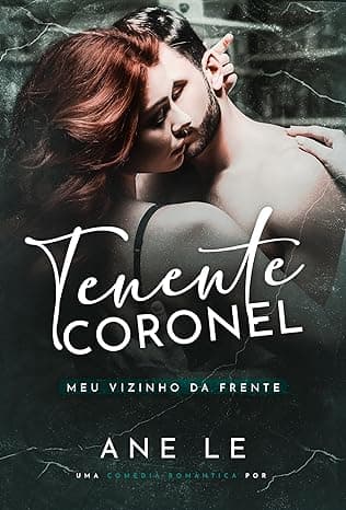 Tenente Coronel: Meu vizinho da frente - Grátis Pelo Kindle