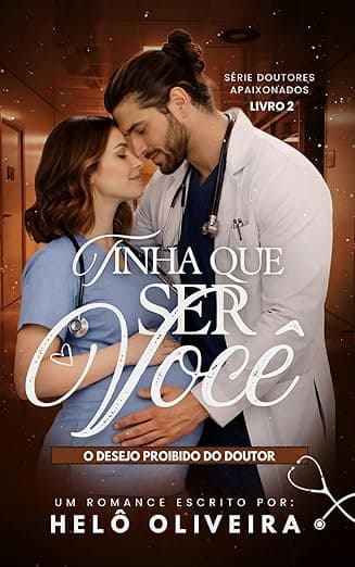 Tinha Que Ser Você: O Desejo Proibido do Doutor - Grátis Pelo Kindle