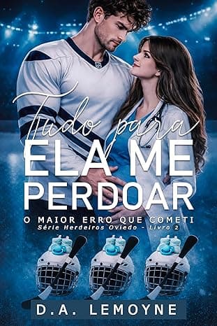Tudo Para Ela Me Perdoar: O Maior Erro que Cometi - Grátis Pelo Kindle
