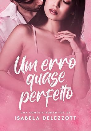 Um Erro Quase Perfeito - Grátis Pelo Kindle