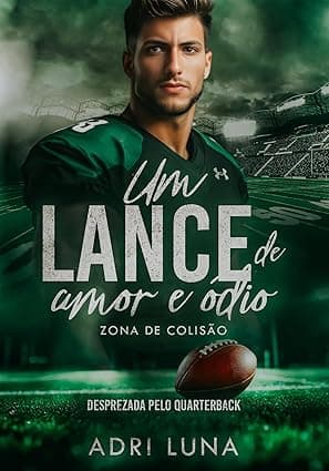 Um Lance De Amor e Ódio – Desprezada pelo Quarterback - Grátis Pelo Kindle