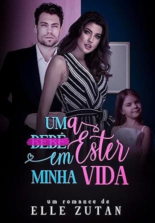 Uma Ester em Minha Vida: Um Romance entre a Babá e o CEO - Grátis Pelo Kindle