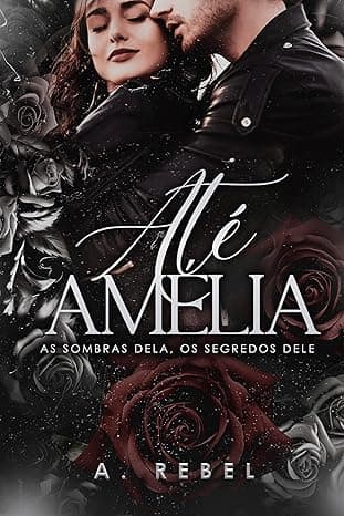 Até Amélia: as sombras dela, os segredos dele. - Grátis Pelo Kindle