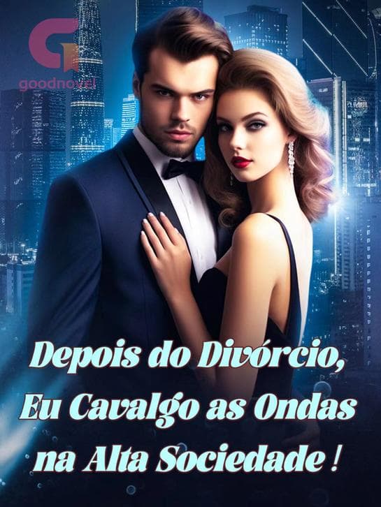 Depois do Divórcio, Eu Cavalgo as Ondas na Alta Sociedade - Grátis Pelo Kindle