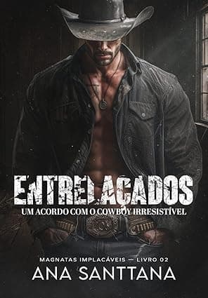 ENTRELAÇADOS: Um Acordo com o Cowboy Irresistível - Grátis Pelo Kindle