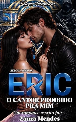 ERIC: O CANTOR PROIBIDO PRA MIM - Grátis Pelo Kindle