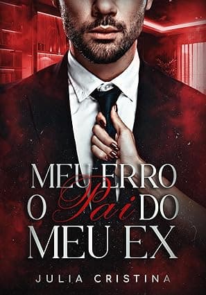 Meu Erro: O Pai do Meu Ex - Grátis Pelo Kindle