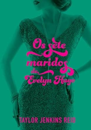 Os sete maridos de Evelyn Hugo - Grátis Pelo Kindle